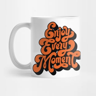 Enjoy Every Moment - Typography Positive Quote Mug